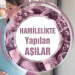 Hamilelikte Yapılan Aşılar